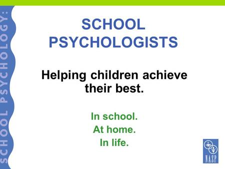 Helping children achieve their best. In school. At home. In life.