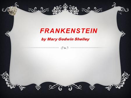 FRANKENSTEIN by Mary Godwin Shelley 1. THE OVERREACHER THE OVERREACHER 2.THE DOUBLETHE DOUBLE 3.ROUSSEAU'S IDEA OF THE GOOD NATURAL MAN AND SOCIAL.