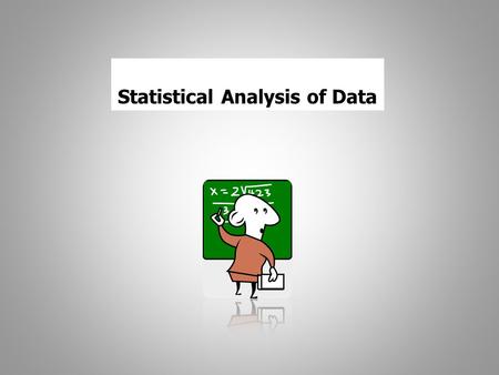 Statistical Analysis of Data. What is a Statistic???? Population Sample Parameter: value that describes a population Statistic: a value that describes.