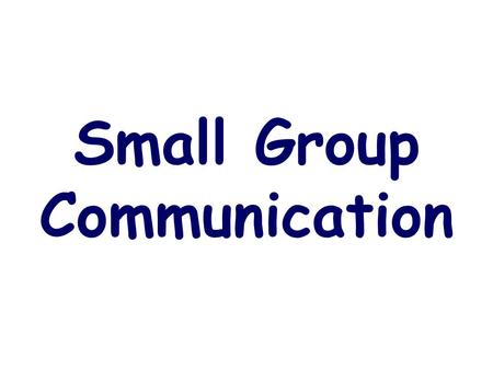 Small Group Communication. Discussion Cooperative exchange of information, opinions, and ideas.
