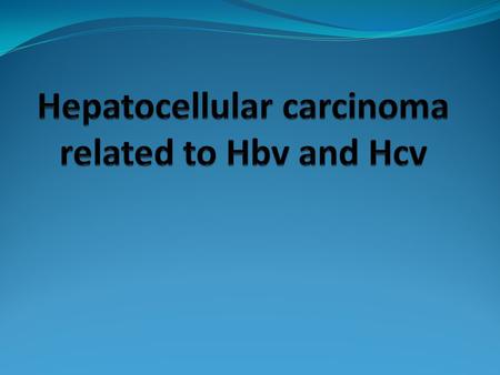 Hepatocellular carcinoma related to Hbv and Hcv