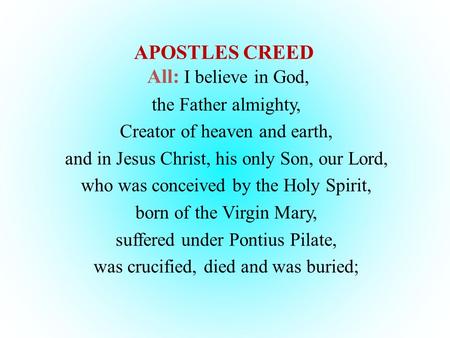 APOSTLES CREED All: I believe in God,