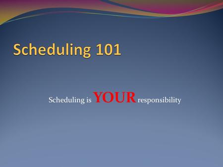 Scheduling is YOUR responsibility. Requirements Math -3 YEARS Science- 3 YEARS English – 4 YEARS History – 3 YEARS Physical Education/Health– 4 YEARS.