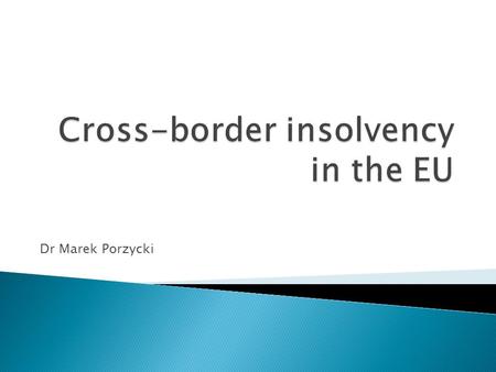 Dr Marek Porzycki.  the debtor has some assets abroad  the debtor has creditors abroad  the debtor carries out his activities on a cross-border basis.