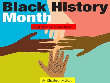 Black History Power Point By Elizabeth McKay. Asa Philip Randolph Randolph led the March on Washington with 250,000 people following him. He was the founder.