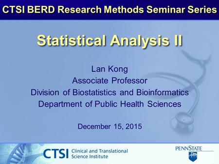 Statistical Analysis II Lan Kong Associate Professor Division of Biostatistics and Bioinformatics Department of Public Health Sciences December 15, 2015.