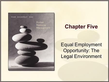 Chapter Five Equal Employment Opportunity: The Legal Environment.