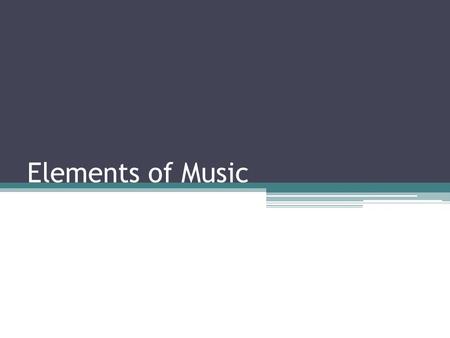 Elements of Music.