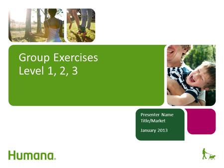 Group Exercises Level 1, 2, 3 Presenter Name Title/Market January 2013.