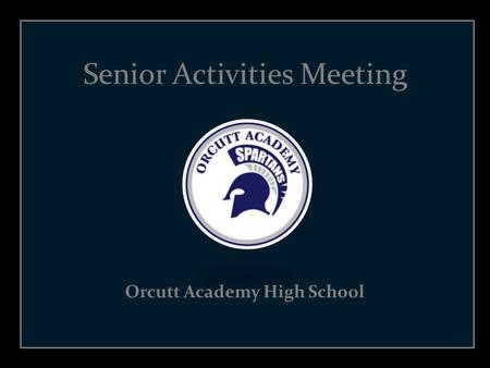 Senior Activities Meeting Orcutt Academy High School.