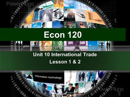 Econ 120 Unit 10 International Trade Lesson 1 & 2.