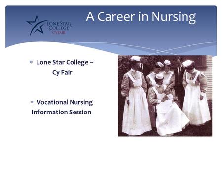 A Career in Nursing Lone Star College – Cy Fair Vocational Nursing
