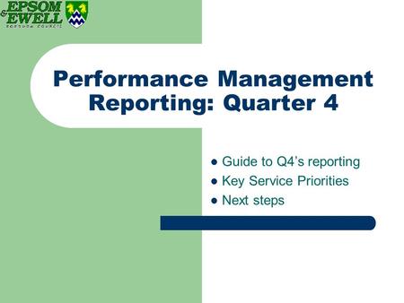 Performance Management Reporting: Quarter 4 Guide to Q4’s reporting Key Service Priorities Next steps.