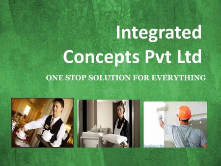 Integrated Concepts Pvt Ltd ONE STOP SOLUTION FOR EVERYTHING.