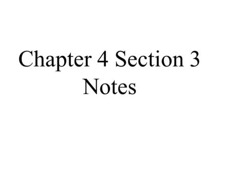 Chapter 4 Section 3 Notes.