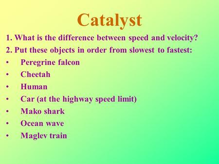 Catalyst 1. What is the difference between speed and velocity?