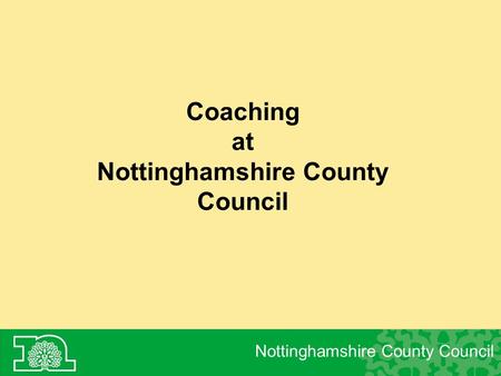 Coaching at Nottinghamshire County Council Nottinghamshire County Council.