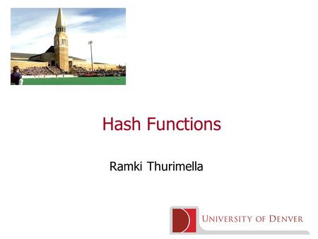 Hash Functions Ramki Thurimella. 2 What is a hash function? Also known as message digest or fingerprint Compression: A function that maps arbitrarily.