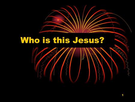 1 Who is this Jesus?. 2 John 20:30,31 John 1:1,2 John 1:14.