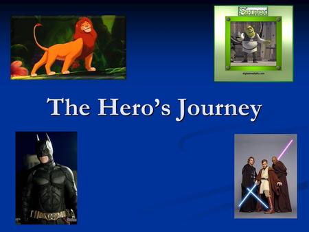 The Hero’s Journey. What makes a “hero”? Right now, take a few moments to jot down some CLASSIC HEROES and who some of your heroes are. Be sure to write.