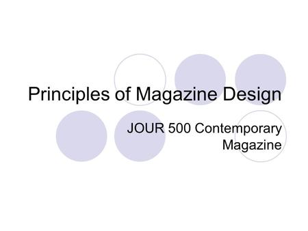 Principles of Magazine Design JOUR 500 Contemporary Magazine.