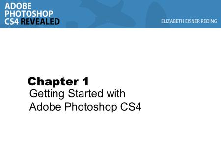 Chapter 1 Getting Started with Adobe Photoshop CS4.