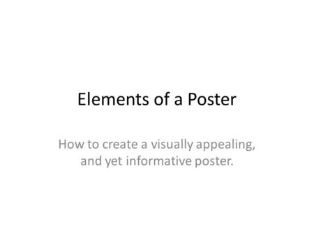 How to create a visually appealing, and yet informative poster.