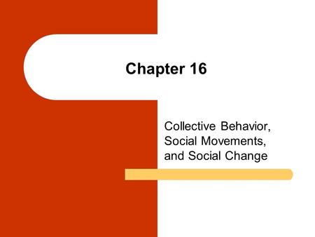 Collective Behavior, Social Movements, and Social Change