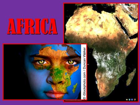 AFRICA. Did You Know? 2 nd largest continent in the world One-fifth of Earth’s land surface Earliest evidence of human beings.