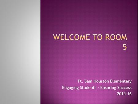 Ft. Sam Houston Elementary Engaging Students – Ensuring Success 2015-16.