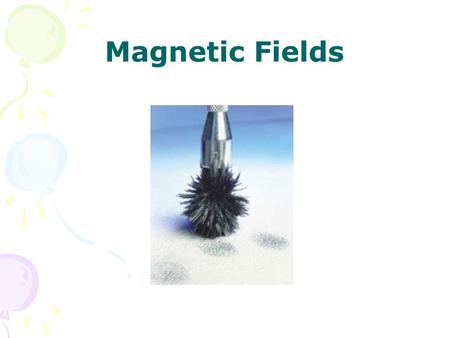 Magnetic Fields. Magnetic Fields and Forces a single magnetic pole has never been isolated magnetic poles are always found in pairs Earth itself is a.