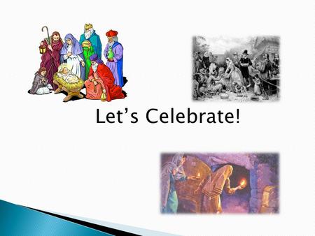 Let’s Celebrate!. 2 Peter 3:1-14 “This is now the second letter that I am writing to you, beloved. In both of them I am stirring up your sincere mind.