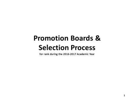 1 Promotion Boards & Selection Process for rank during the 2016-2017 Academic Year.