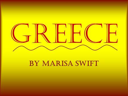 Greece By Marisa Swift. n The first government the Athens had was called Oligarchy. The word Oligarchy means a type of government in which a small group.