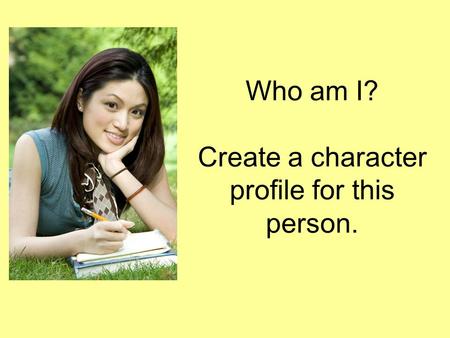 Who am I? Create a character profile for this person.