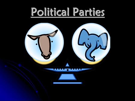 Political Parties. Groups of voters with common interests who want to influence the government Groups of voters with common interests who want to influence.