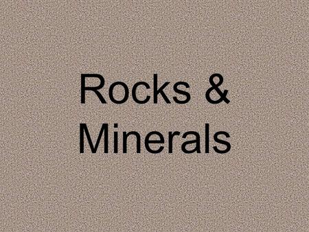 Rocks & Minerals.