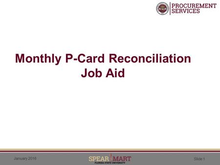 January 2016 Slide 1 Monthly P-Card Reconciliation Job Aid.