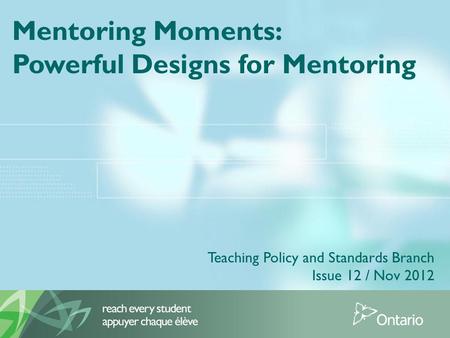 Mentoring Moments: Powerful Designs for Mentoring Teaching Policy and Standards Branch Issue 12 / Nov 2012.