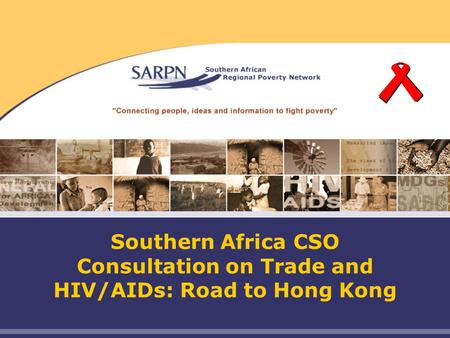 Southern Africa CSO Consultation on Trade and HIV/AIDs: Road to Hong Kong.