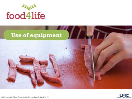 Use of equipment © Livestock & Meat Commission for Northern Ireland 2015.