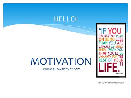 MOTIVATION HELLO! www.ePowerPoint.com. ◦ It comes from the Latin word ‘movere’ what means to move. ◦ It is recurring dilemma for being veteran teacher.