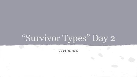 “Survivor Types” Day 2 11Honors. SWBAT analyze Richard as an anti-hero DO NOW: What is an anti-hero. What could his name mean?