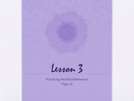 Practicing Healthful Behaviors Page 26