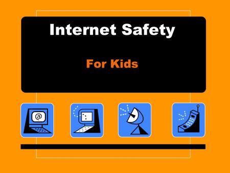 Internet Safety For Kids What is the Internet? A group of many, many computers all over the world that are all connected to each other.