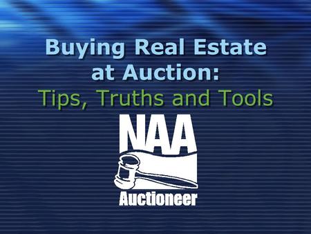 Buying Real Estate at Auction: Tips, Truths and Tools.