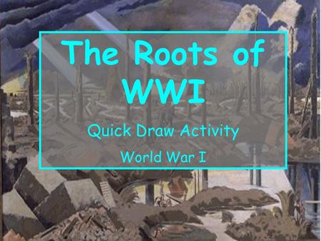 The Roots of WWI Quick Draw Activity World War I.