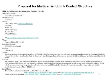 1 Proposal for Multicarrier Uplink Control Structure IEEE 802.16 Presentation Submission Template (Rev. 9) Document Number: IEEE S802.16m-08/303r3 Date.