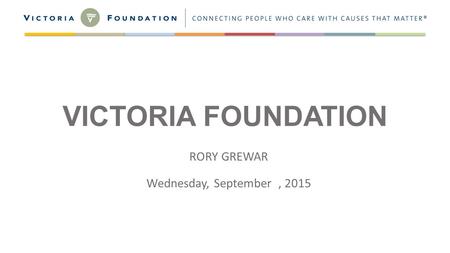VICTORIA FOUNDATION RORY GREWAR Wednesday, September, 2015.