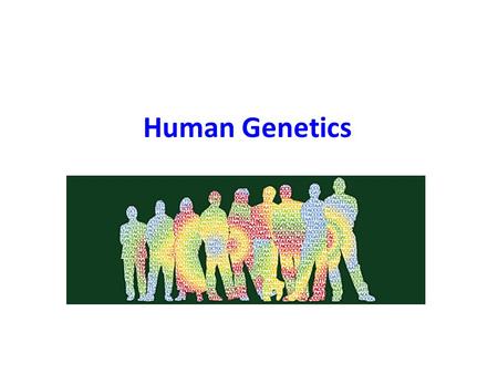 Human Genetics. How many pairs of chromosomes are in each of our body cells? A.32 B.23 C.46 D.16 23 pairs! This is 46 total; we get 23 from mom & 23 from.